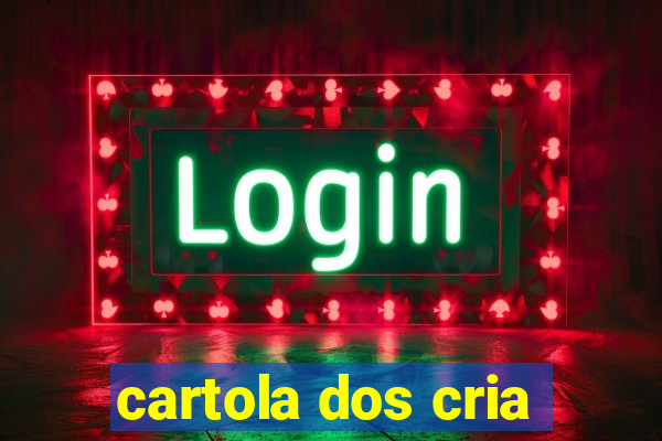 cartola dos cria